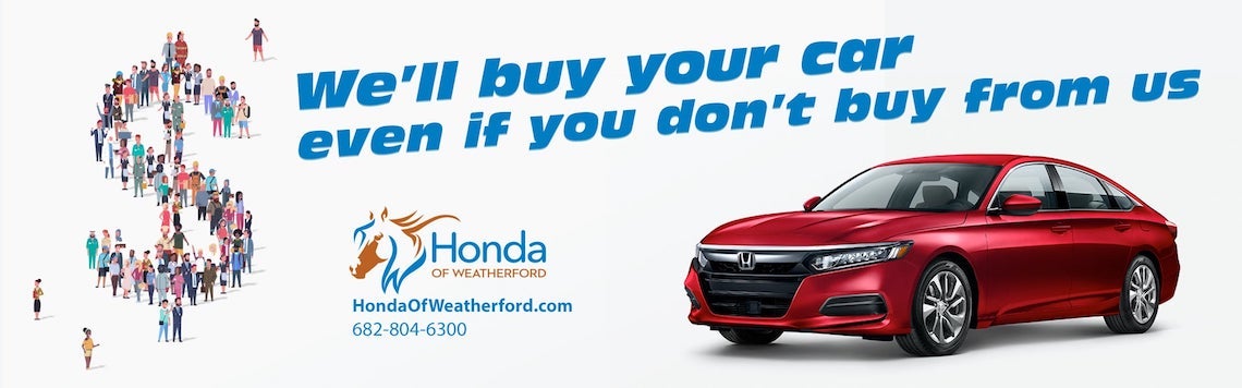 Honda of Weatherford will buy your car